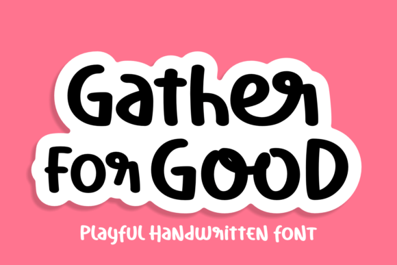 Gather of Good Font: A Handwritten Touch with a Playful Spirit